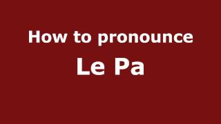 How to pronounce Le Pa