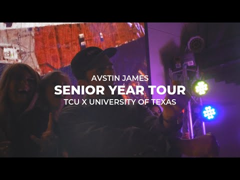 AVSTIN JAMES - Senior Year Tour: TCU X University of Texas