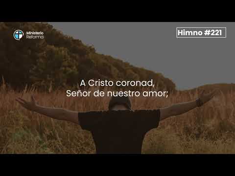 HIMNO #221 - A CRISTO CORONAD