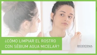 Bioderma ¿Cómo limpiar el rostro con Sébium Gel Moussant? anuncio