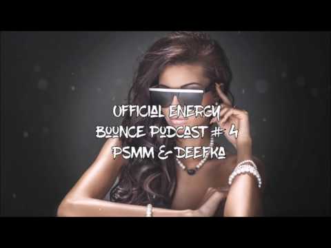 Official Energy Bounce Podcast # 4 - PSMM & DeeFka