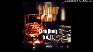 Chris Brown - Liquor (feat. T.I.) [Remix]