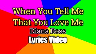 When You Tell Me That You Love Me - Diana Ross (Lyrics Video)