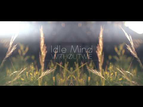 Idle Mind - Without Me EP Trailer