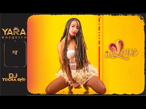 YARA MOSQUITO   Feat  DJ TOCALA  IN LOVE - VÍDEO OFICIAL