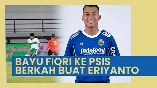Bayu Fiqri DIkabarkan akan ke PSIS Semarang, Peluang Eriyanto untuk Dapat Menit Bermain di Persib