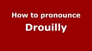 How to pronounce Drouilly