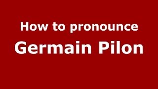 How to pronounce Germain Pilon