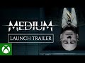 The Medium - Official Launch Trailer