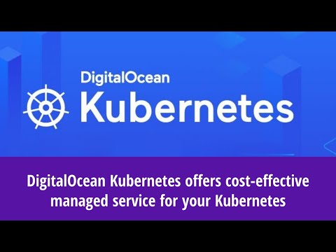 DigitalOcean Kubernetes offers cost-effective managed service for your Kubernetes