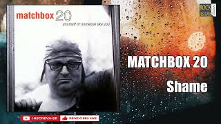 MATCHBOX 20 - SHAME  (HQ)