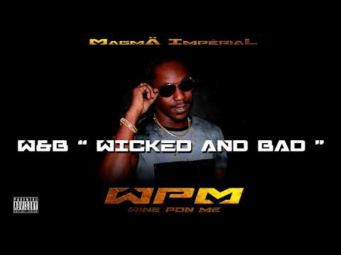 05. Magmä Impérial - W&B [Wicked And Bad]
