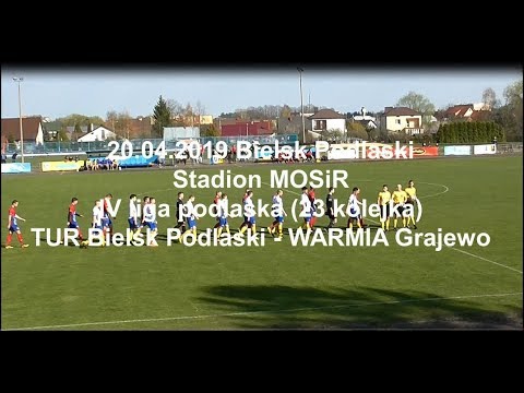 20.04.2019 IV LIGA PODLASKA (23 kolejka) TUR Bielsk Podlaski - WARMIA Grajewo