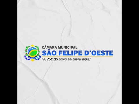 34ª SESSÃO ORDINÁRIA da Câmara Municipal São Felipe D'Oeste - RO