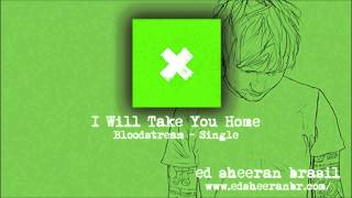 I Will Take You Home - Ed Sheeran (Full)