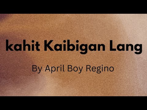 Kahit Kaibigan Lang lyrics - by April Boy Regino