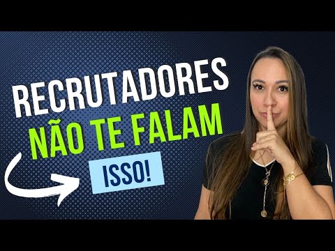 O QUE OS RECRUTADORES NÃO TE FALAM | Quais os Segredos e Porque Não é Chamado Para Entrevistas