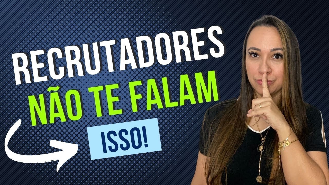 O QUE OS RECRUTADORES NÃO TE FALAM | Quais os Segredos e Porque Não é Chamado Para Entrevistas