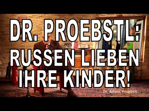 Dr. Alfons Proebstl: Auch die Russen lieben ihre Kinder (24.8.14)