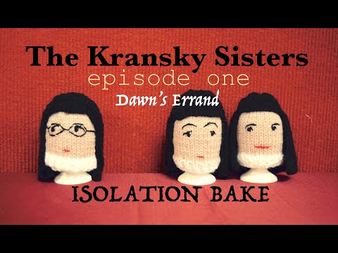 EPISODE ONE - The Kransky Sisters - ISOLATION BAKE - Dawn's Errand