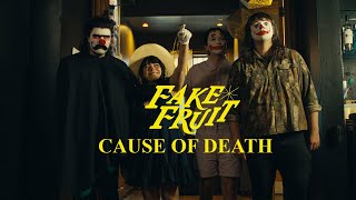 Fake Fruit – “Cause Of Death”