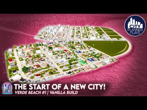 The Start of a Brand New Vanilla City in Cities Skylines! (Verde Beach #1)