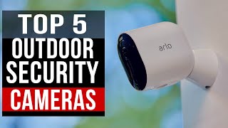 Best Outdoor Security Cameras 2025 - Top 5 Picks You Should Consider Buying