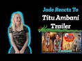 Titu Ambani | Trailer | American Foreign Reaction