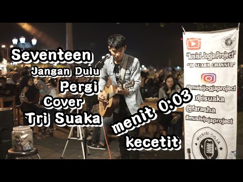 Seventeen - Jangan Dulu Pergi Cover | Tri Suaka | Pendopo Lawas Jogja