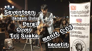 Download lagu Seventeen - Jangan Dulu Pergi Cover | Tri Suaka | Pendopo Lawas Jogja mp3 Download lagu Seventeen - Jangan Dulu Pergi Cover | Tri Suaka | Pendopo Lawas Jogja mp3