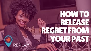 How to Release Regret Over a Past Situation - Rachel L. Proctor