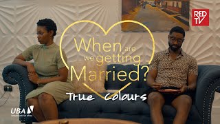 When Are We Getting Married | EP2 | True Colours