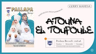 Download lagu Atouna El Toufoule - Gerry Mahesa - New Pallapa Religi Vol.9 mp3