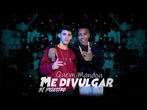 Quem mandou me divulgar MC Luan da BS e MC Gui Andrade - (versão brega simplisinha)DJ PELECTRO -2021