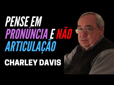 CORTES: NÃO ARTICULE, PRONUNCIE - CHARLEY DAVIS