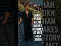 Shah Rukh Khan Makes History At Met Gala 2025 Kingkhan History Metgala2025 Bollywood Redcarpet