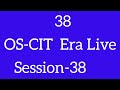 OS CIT Session 38 ERA LIVE MKCL