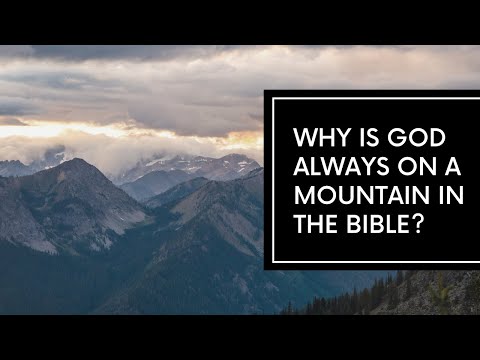 Why Is God Always On A Mountain in the Bible?