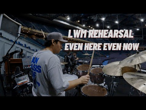 LWM Rehearsal - Even Here Even Now