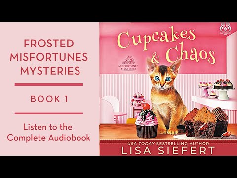Cupcakes and Chaos by Lisa Siefert - FREE full length cozy mystery audiobook - Book 1 in the series