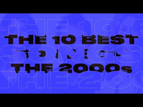 The 10 Best Songs of the 2000s