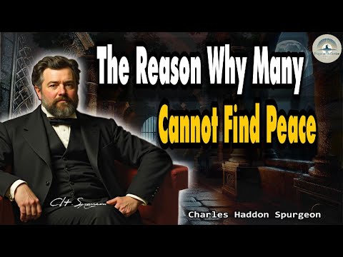 The Reason Why Many Cannot Find Peace (James 4:7-10) - C.H. Spurgeon Sermon | Prayer and Reflection