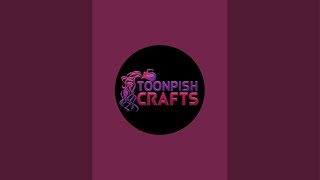Toonpish Crafts is live! With Claire