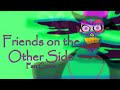 Friends on the Other Side - The Princess and the ...