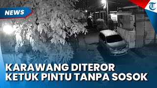 Karawang Diteror! Misteri Tengah Malam Pintu Diketuk Tanpa Ada Sosok, hingga Uang Raib Tiba-tiba