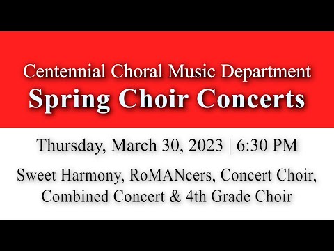 Centennial H.S. Spring Choir Concert 3.30.23