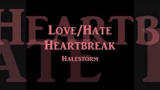 Love/Hate Heartbreak Halestorm lyrics