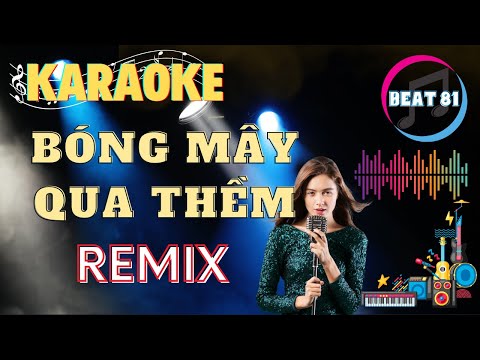 BÓNG MÂY QUA THỀM - REMIX - KARAOKE (TONE NỮ)