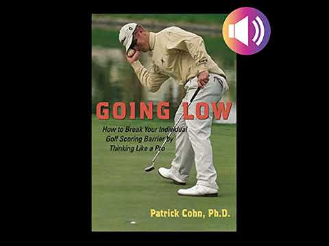 Going Low: How to Break Your Individual Golf Scoring Barrier by Thinking Like a Pro
