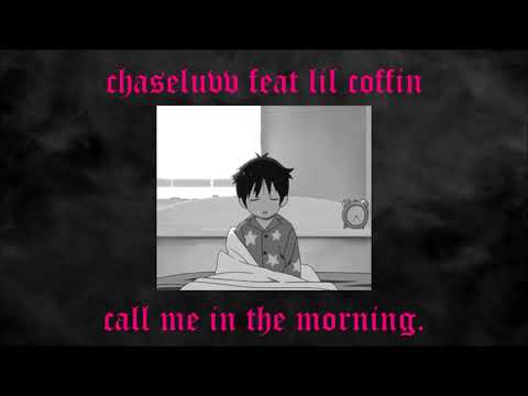 chaseluvv - call me in the morning. feat lil coffin